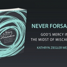 Book Of The Month For September 2018:  Never Forsaken: God’s Mercy in the Midst of Miscarriage