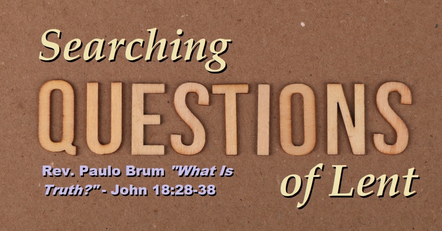Lenten Exchange "What Is Truth?" - John 18:28-38 Week Three