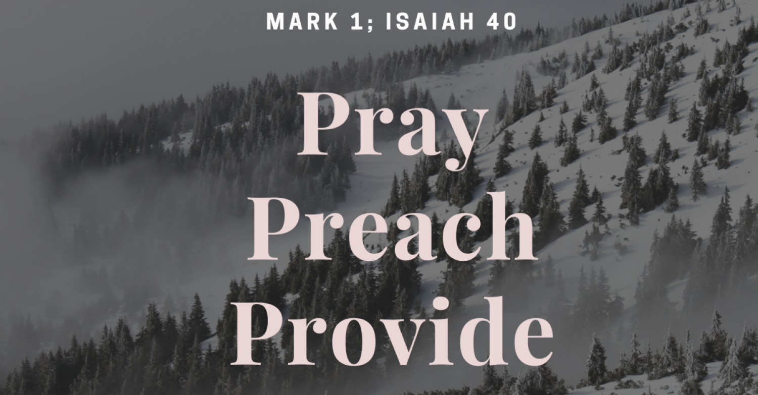 Pray, Preach, Provide / Mark 1; Isaiah 40 / Pr. Lucas Andre Albrecht / Sunday, February 7th, 2021