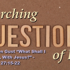 Lenten Exchange “What Shall I Do, Then, With Jesus?” - Matthew 27:15-22 Week Six